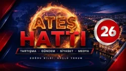 KANAL 26 | 8 HAZİRAN 2026 ATEŞ HATTI