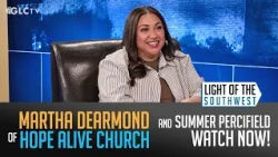 Martha DeArmond of Hope Alive on "Light of the Southwest": Ep.  2026-32